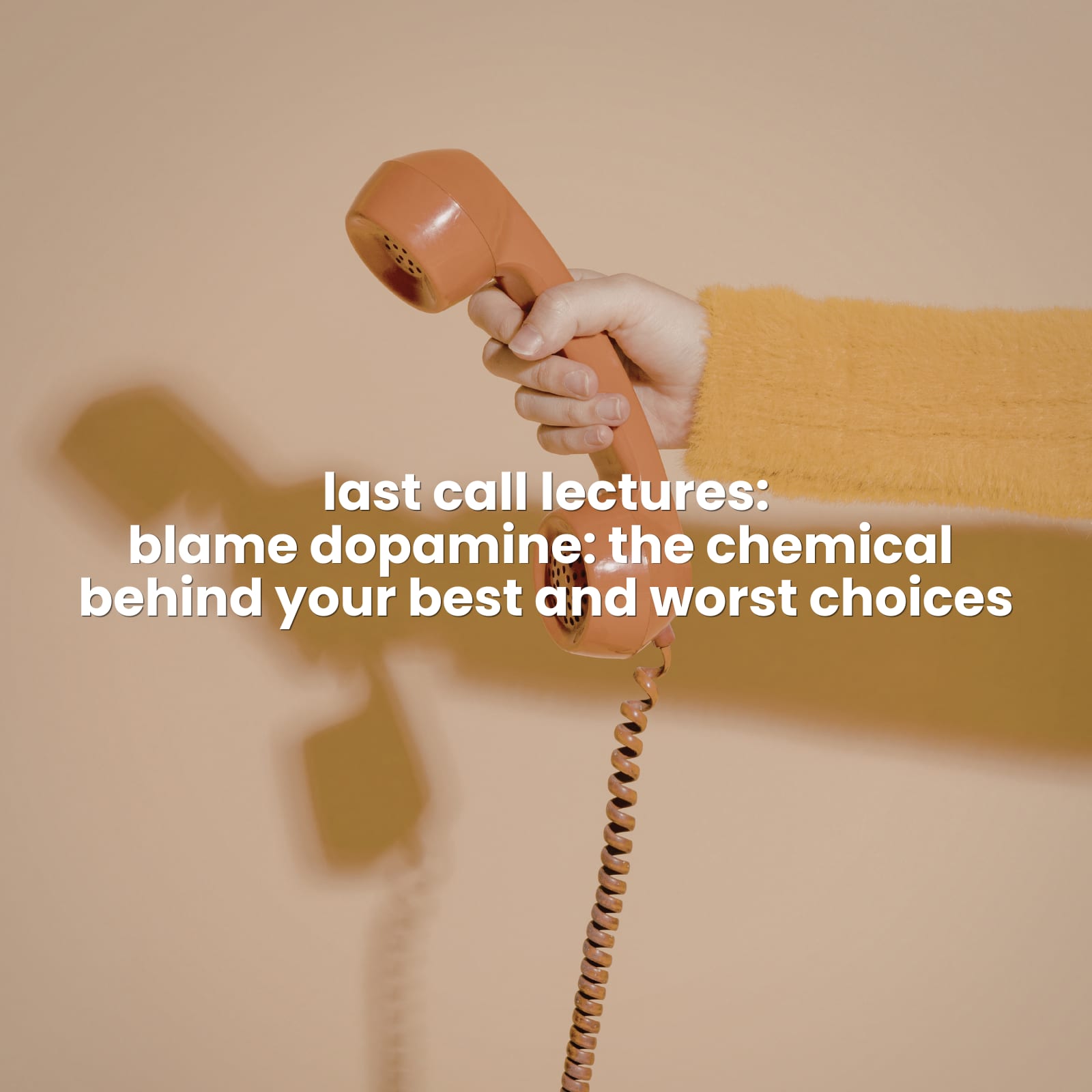 last call lectures: blame dopamine: the chemical  behind your best and worst choices